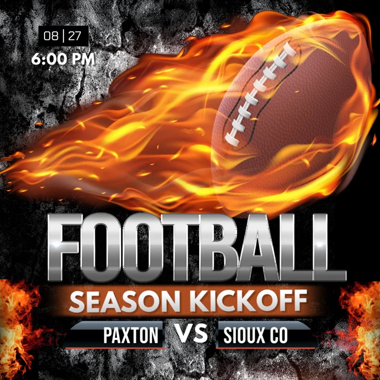 Football - Opponent: Sioux Co. Kickoff: 6:00 PM Location: Paxton High School