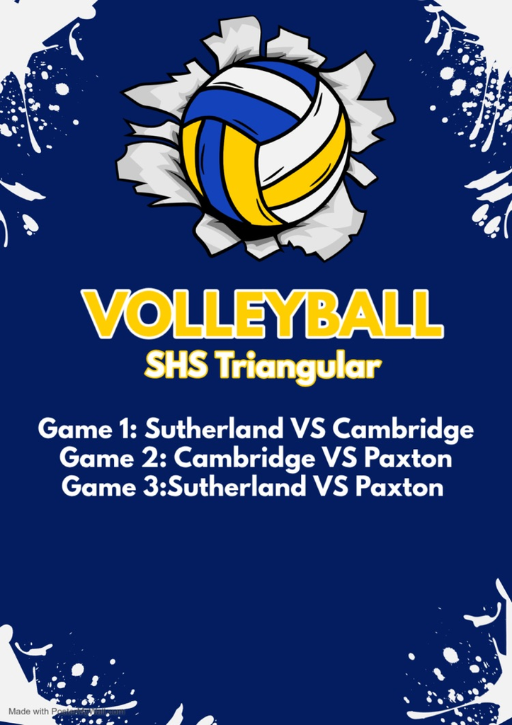 Volleyball Tri - Host: Sutherland - Game 1: Sutherland VS Cambridge Game 2: Cambridge VS Paxton Game 3: Sutherland VS Paxton