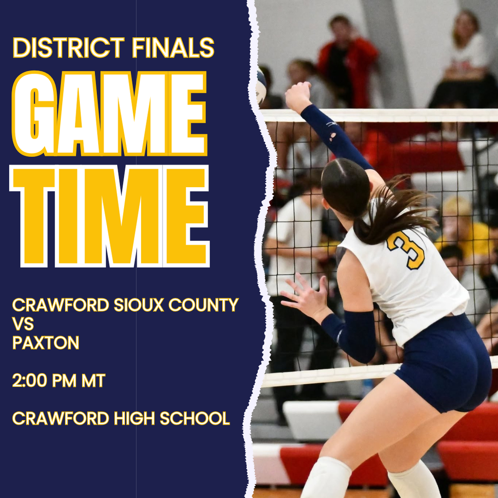 D2-5 District Final Information Matchup: #5 Crawford Sioux County will host #12 Paxton Time: 2:00 PM MT  Location: Crawford High School   Date: October 31st 