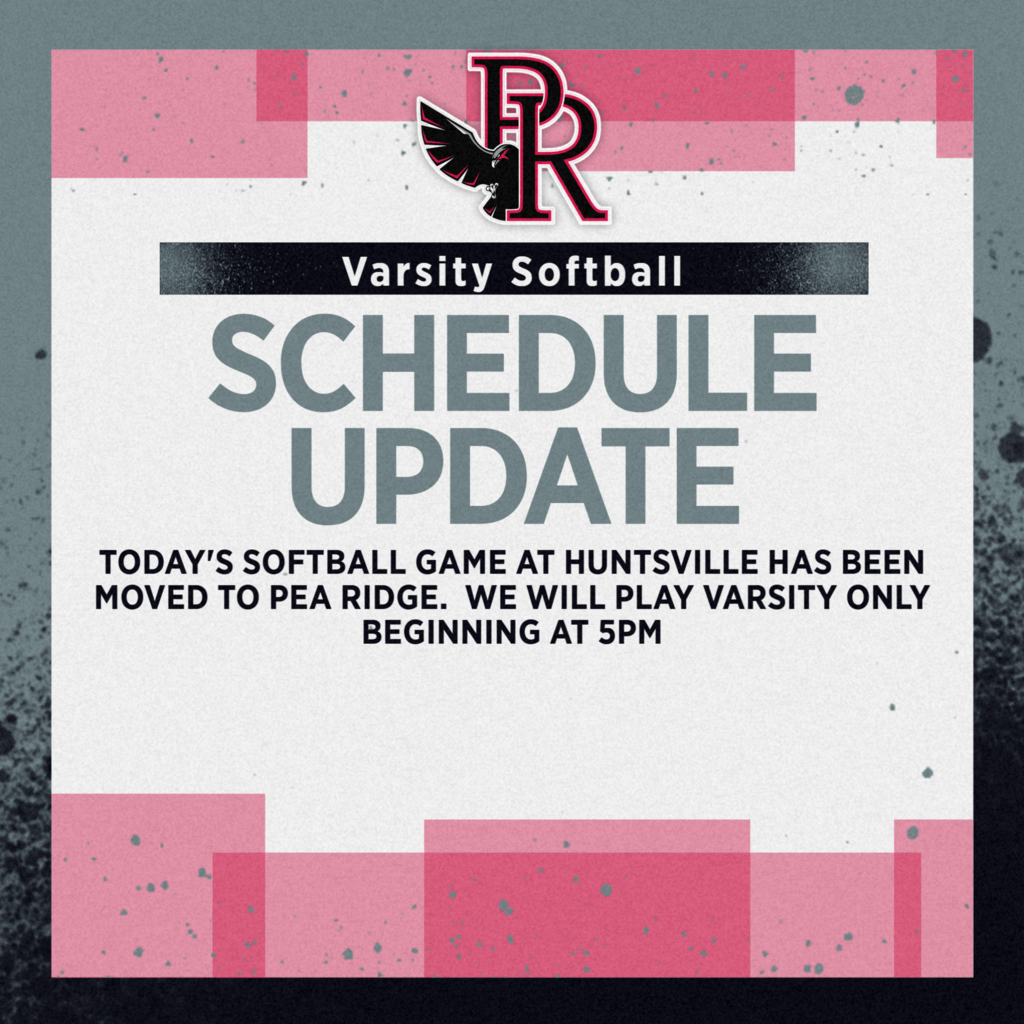 Varsity softball vs Huntsville 5pm- Game has been moved to Pea Ridge.