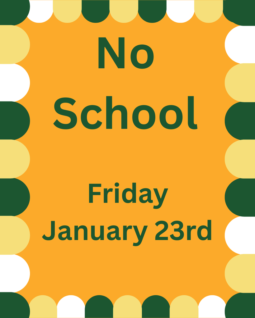 Due to extreme weather conditions, there will be no school on Friday, January 23rd. 