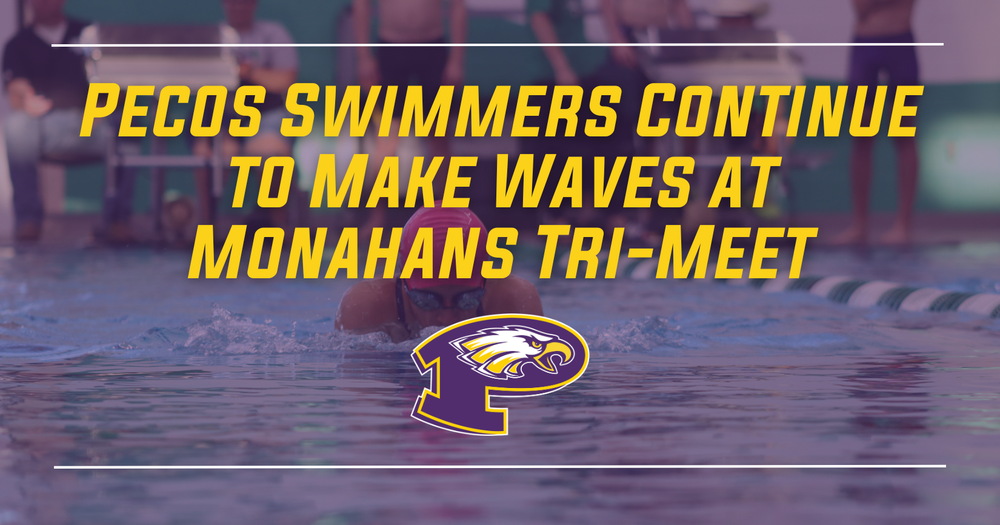 header - Pecos Swimmers Continue to Make Waves at Monahans Tri-Meet