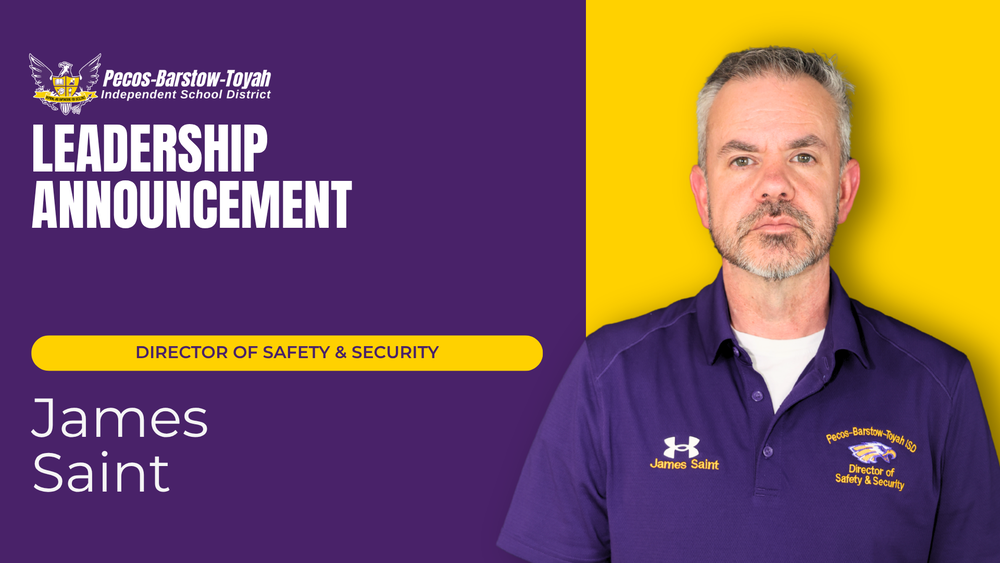Purple and Gold graphic, Text displays: Pecos-Barstow-Toyah Independent School District Leadership Announcement James Saint, Director of Safety & Security, with a headshot of Saint with a serious expression.