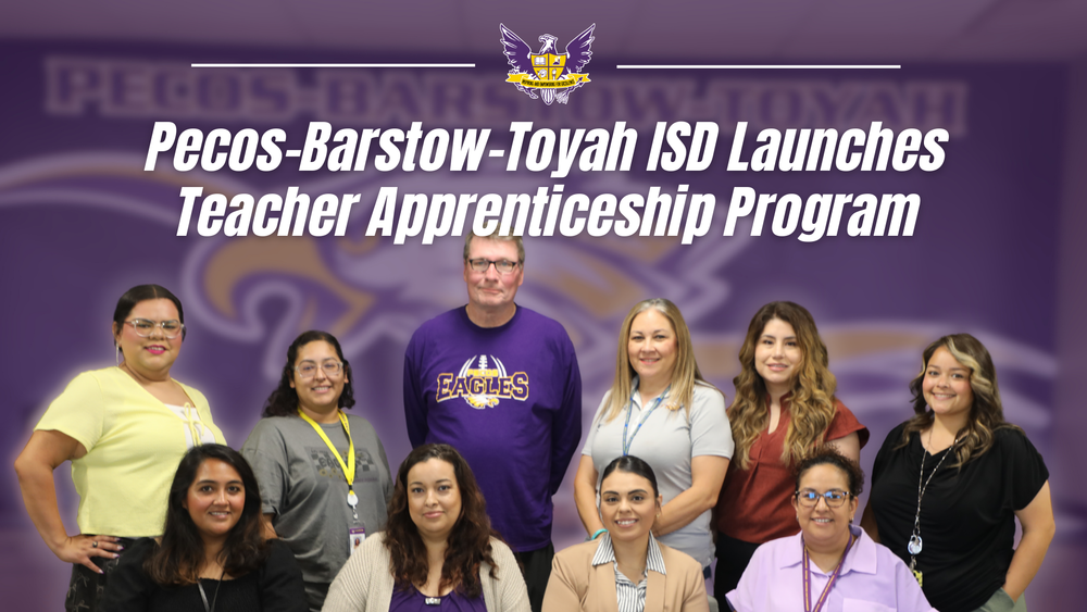 Pecos-Barstow-Toyah ISD Launches Teacher Apprenticeship Program
