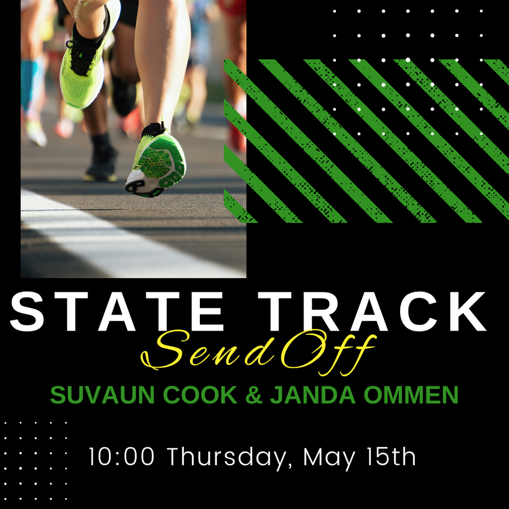 State Track send off at 10:00 on Thursday, May 15th