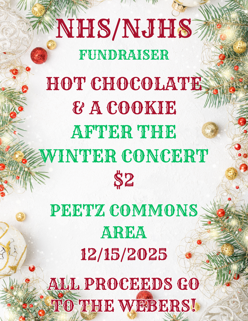 NHS/NJHS fundraiser after the winter concert on 12/15/2025 in the commons. Hot chocolate and cookies for $2, all proceeds go to the Webber family