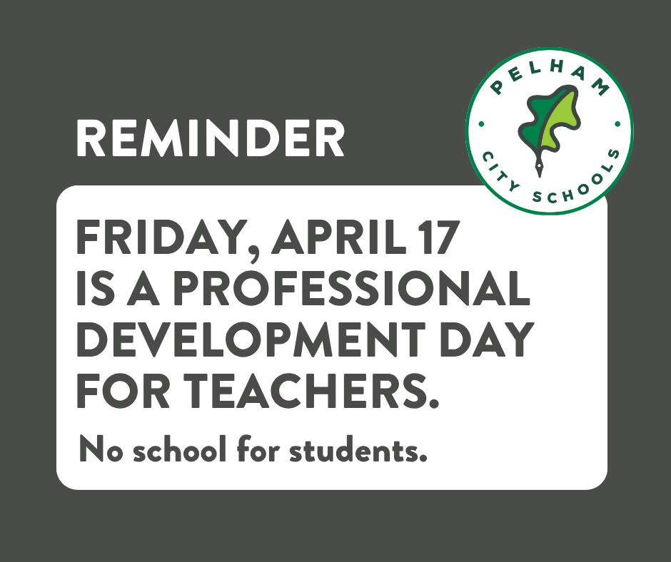 Reminder:  Friday, April 17 is a professional development day for teachers. No school for students. 