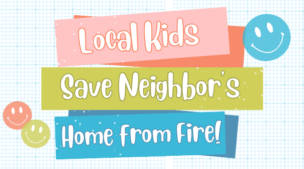 local kids save neighbor's home from fire