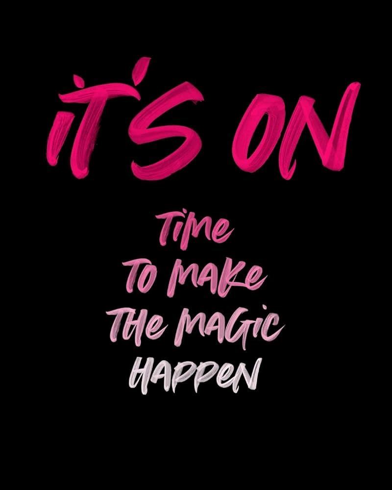 Time to Make the Magic Happen