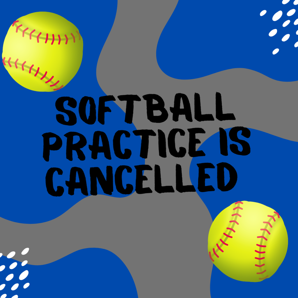 Softball practice is cancelled.