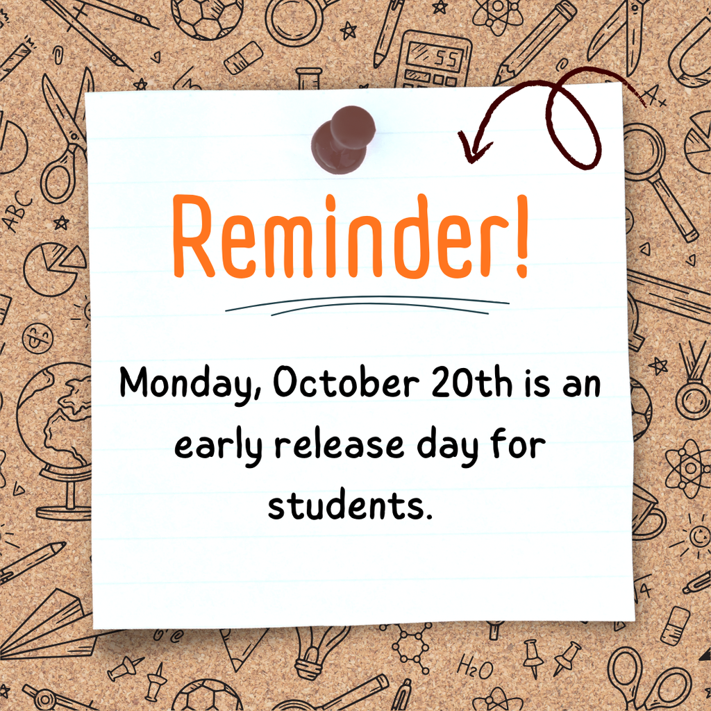 Reminder, Monday October 20th is an early release day for students.
