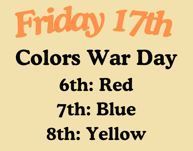 Tomorrow, Friday, October 17th is Colors War Day.  6th grade wear red; 7th grade wear blue; 8th grade wear yellow