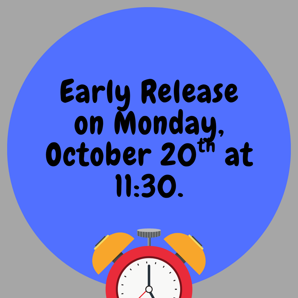 Early Dismissal on Monday, October 20th at 11:30 am