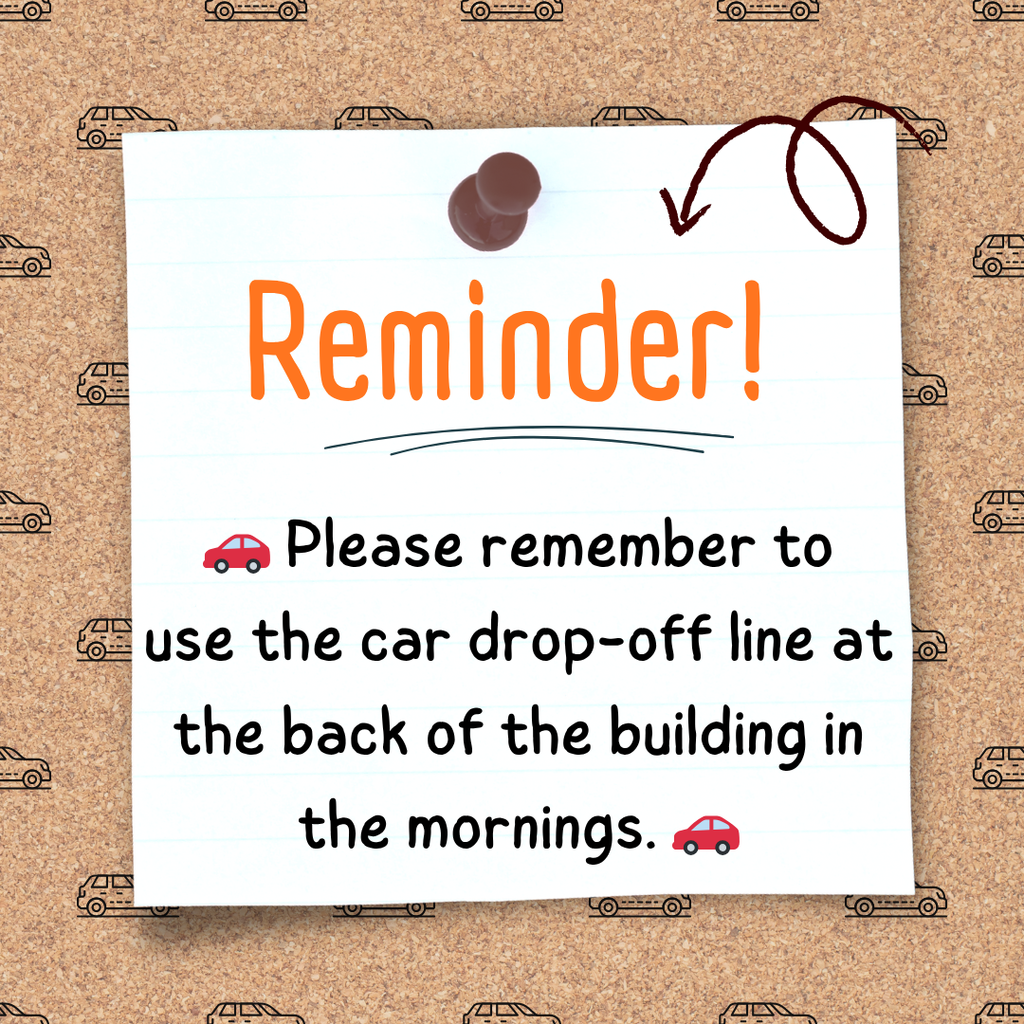 Please remember to use the car drop-off line at the back of the building in the mornings.