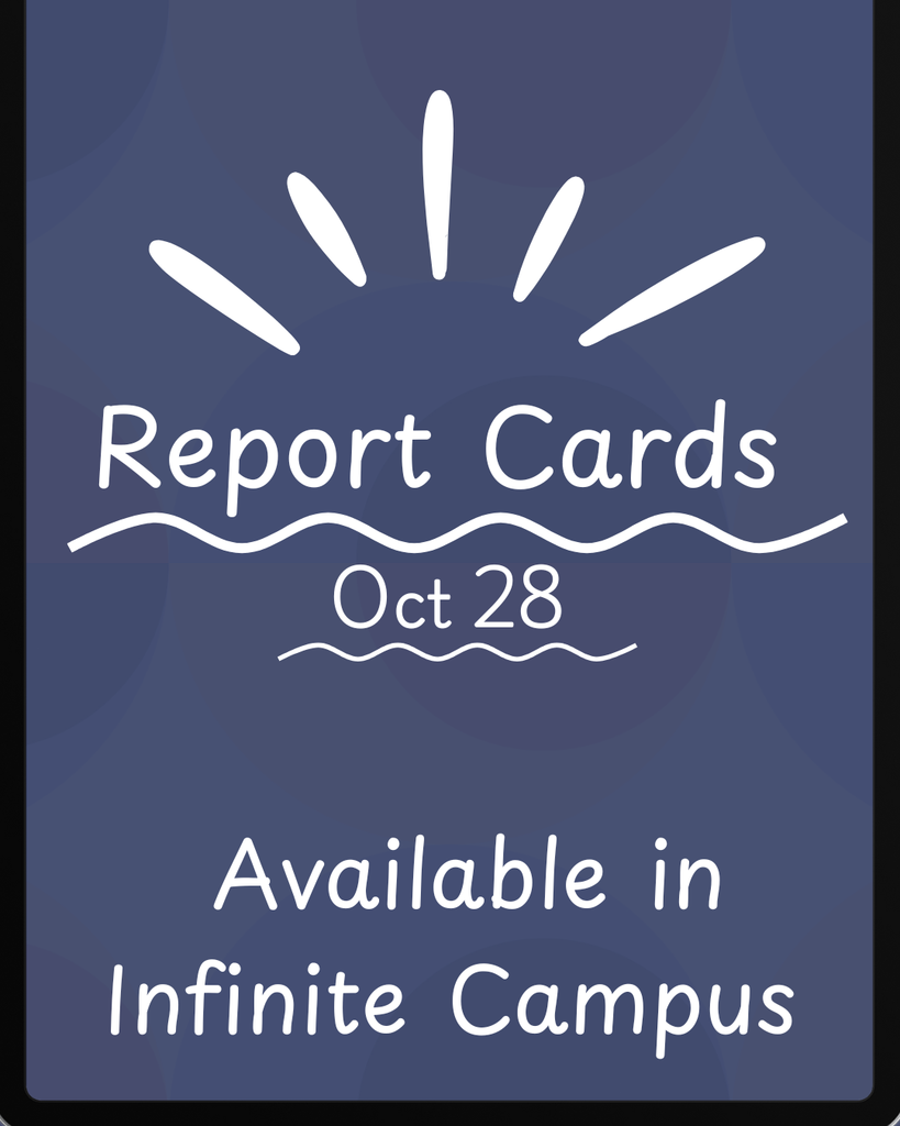 Report Cards will be available in Infinite Campus on Tuesday, October 28th.