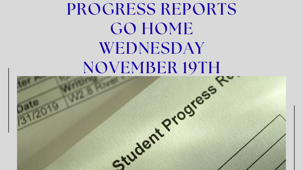 Progress Reports go home tomorrow.