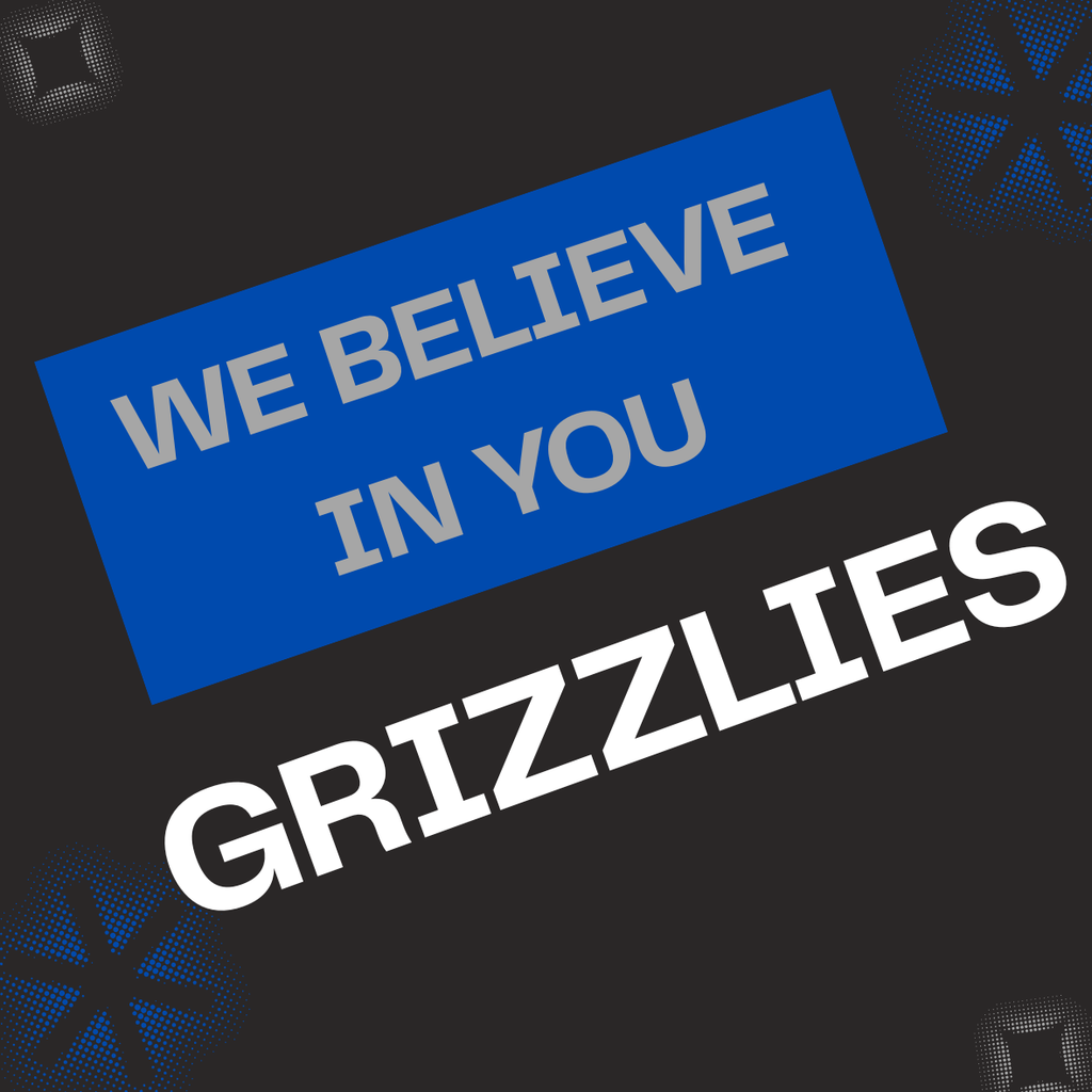 We believe in you Grizzlies