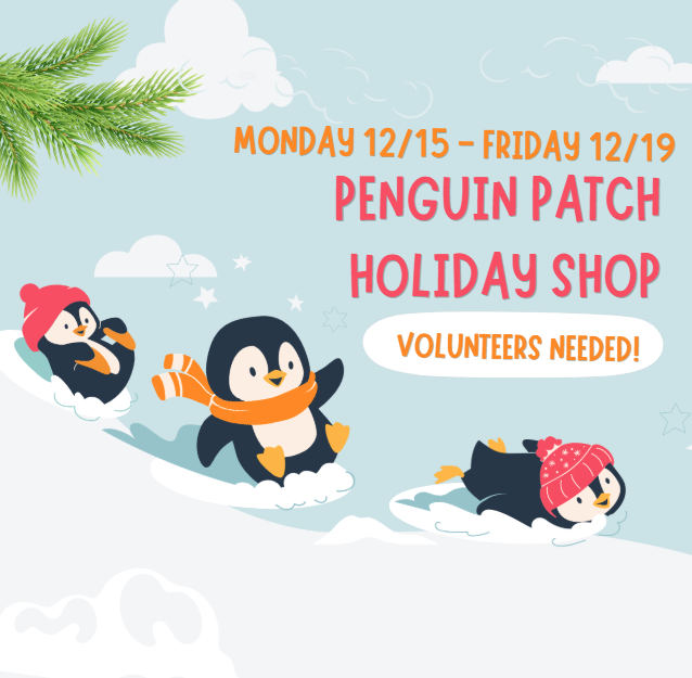 volunteers need to help at the Penguin Patch Holiday Shop 