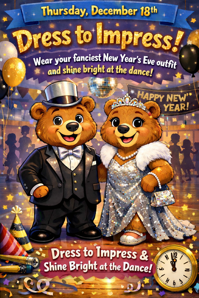 Thursday, December 18th - Dress to Impress! Wear your fanciest New Year's Eve outfit and shine bright at the dance!