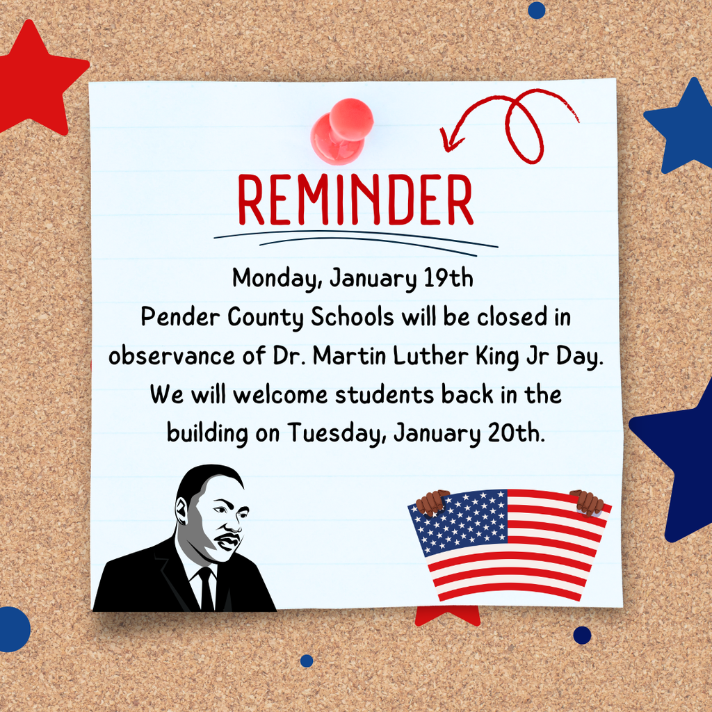 Pender County Schools will be closed Monday, January 19th for Martin Luther King Jr. Day.