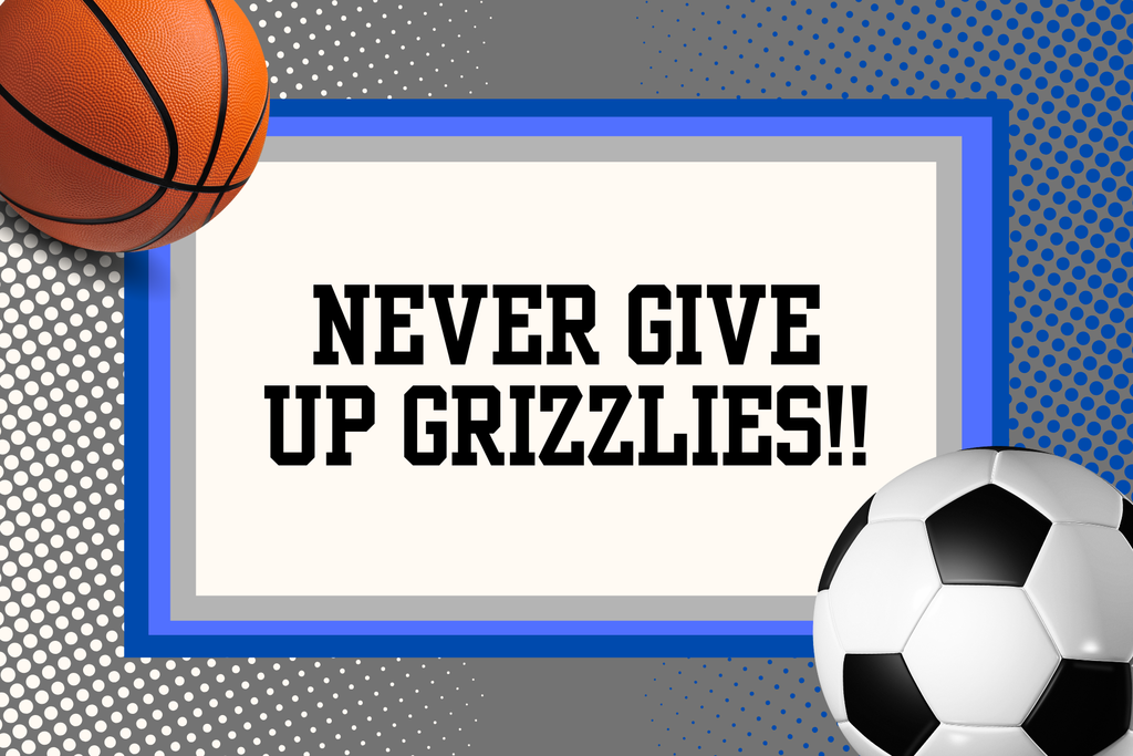 Never give up grizzlies!!!