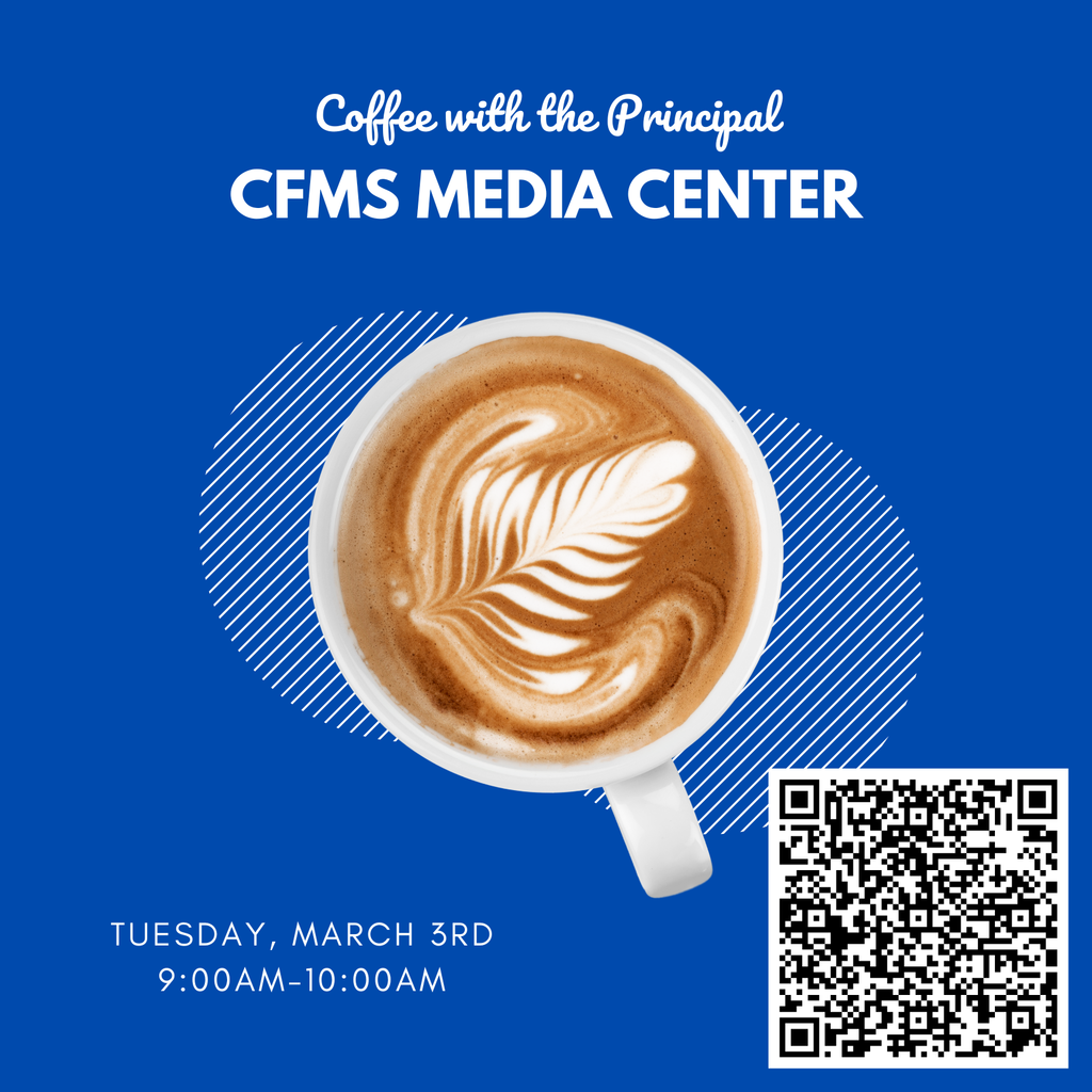 Coffee with the principal on Tuesday, March 3rd from 9:00-10:00 am (one week away)