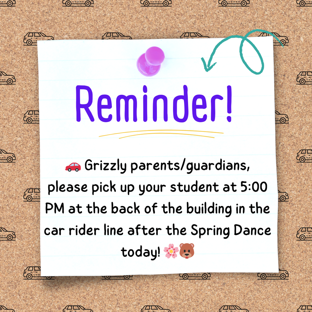 Please pick up you student at 5:00 pm at the back of the building in the car rider line after the Spring Dance today!!!