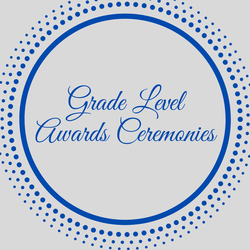 Grade Level Awards Ceremonies start tomorrow.