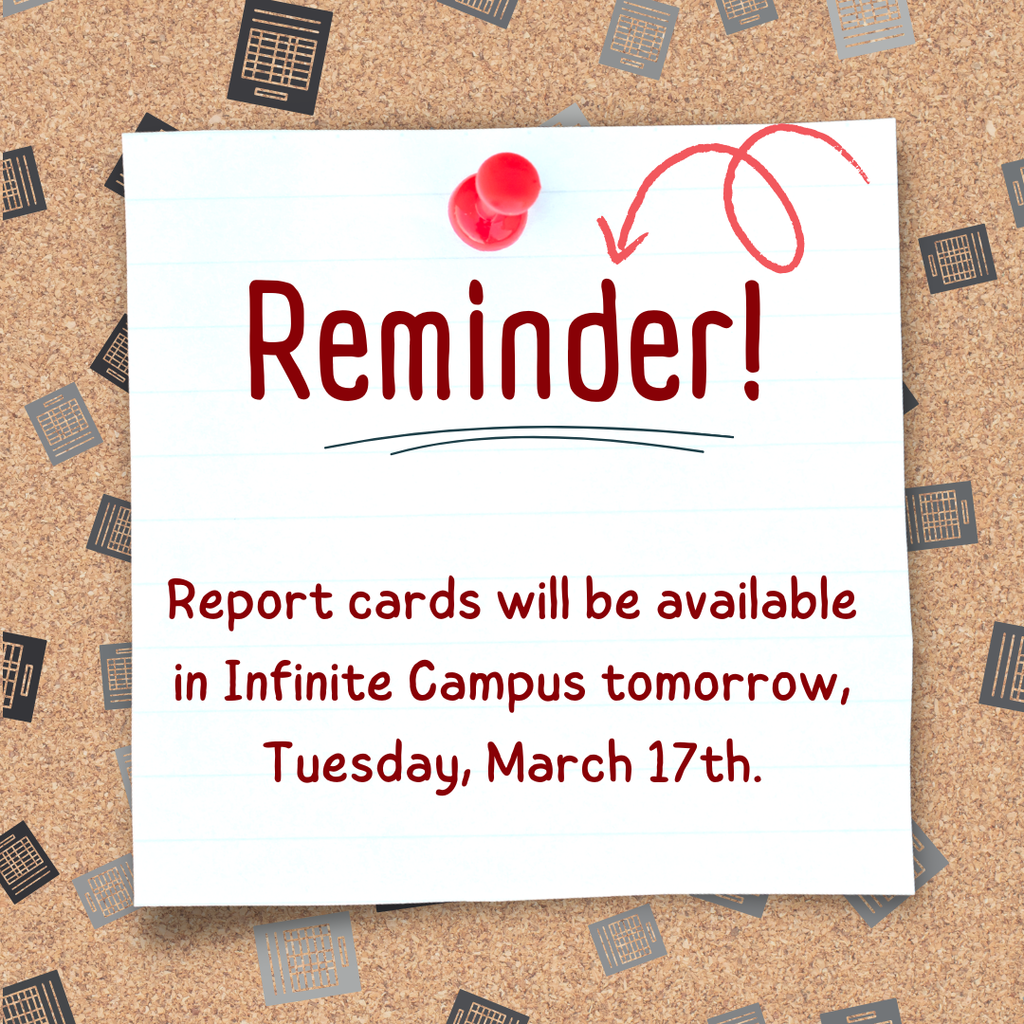 Report cards will be available in Infinite Campus tomorrow, Tuesday, March 17th.