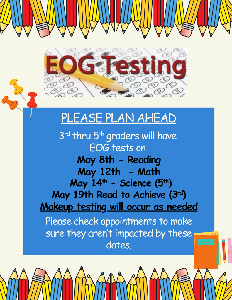 colorful pencils at top and bottom of flyer with info about EOG testing dates