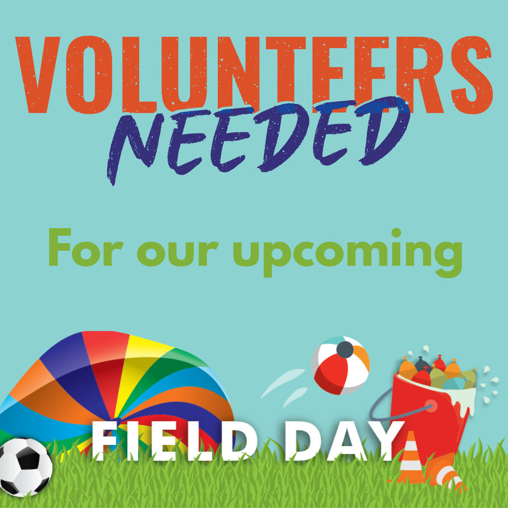 volunteers needed for our upcoming field day