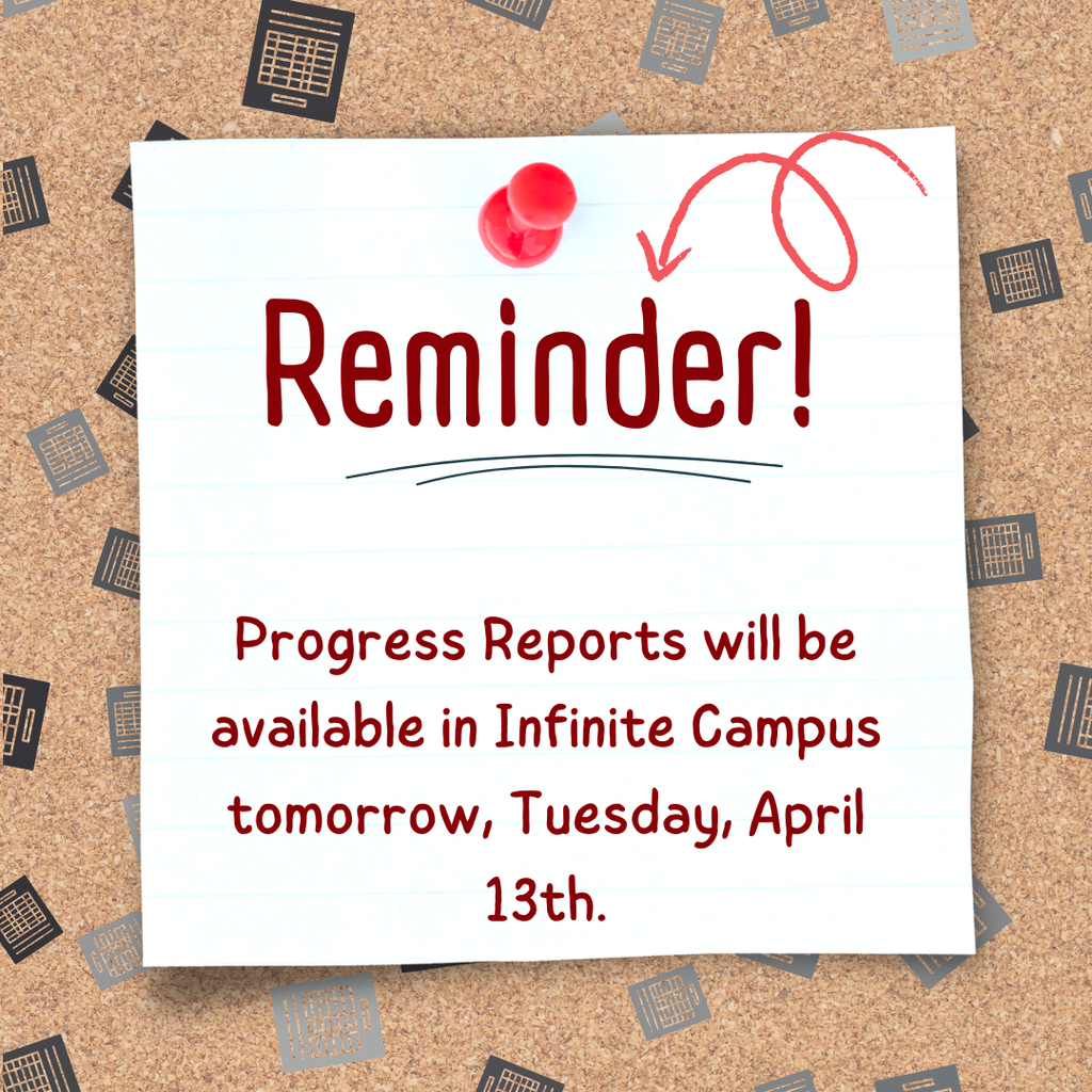 Progress Reports will be available in Infinite Campus tomorrow, Tuesday, April 13th.