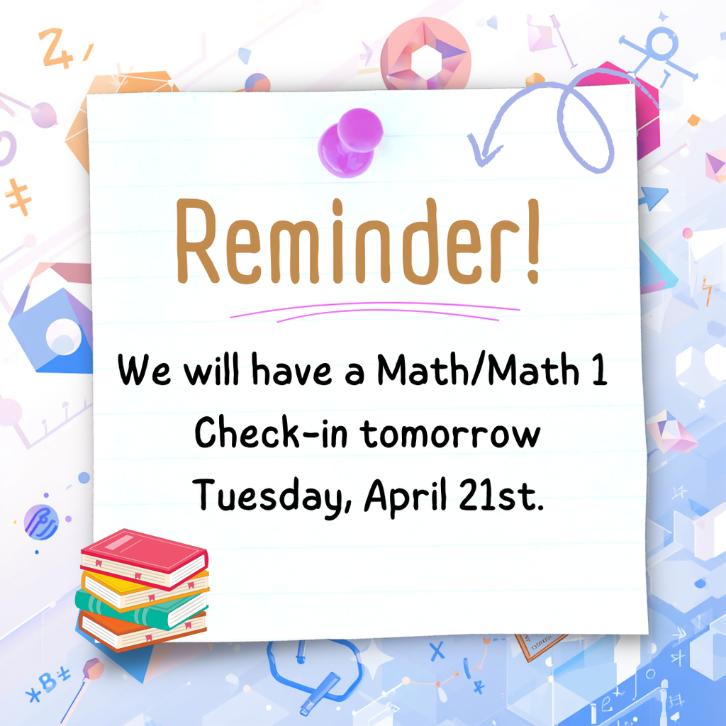 We will have a Math/Math 1  Check-in tomorrow Tuesday, April 21st.