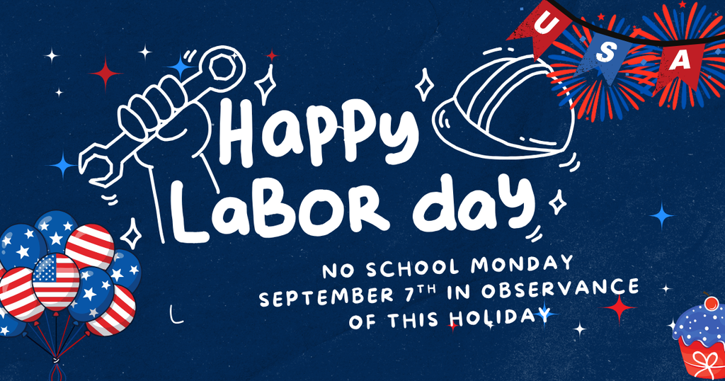 blue background with patriotic symbols and info about no school for labor day Monday 9/7