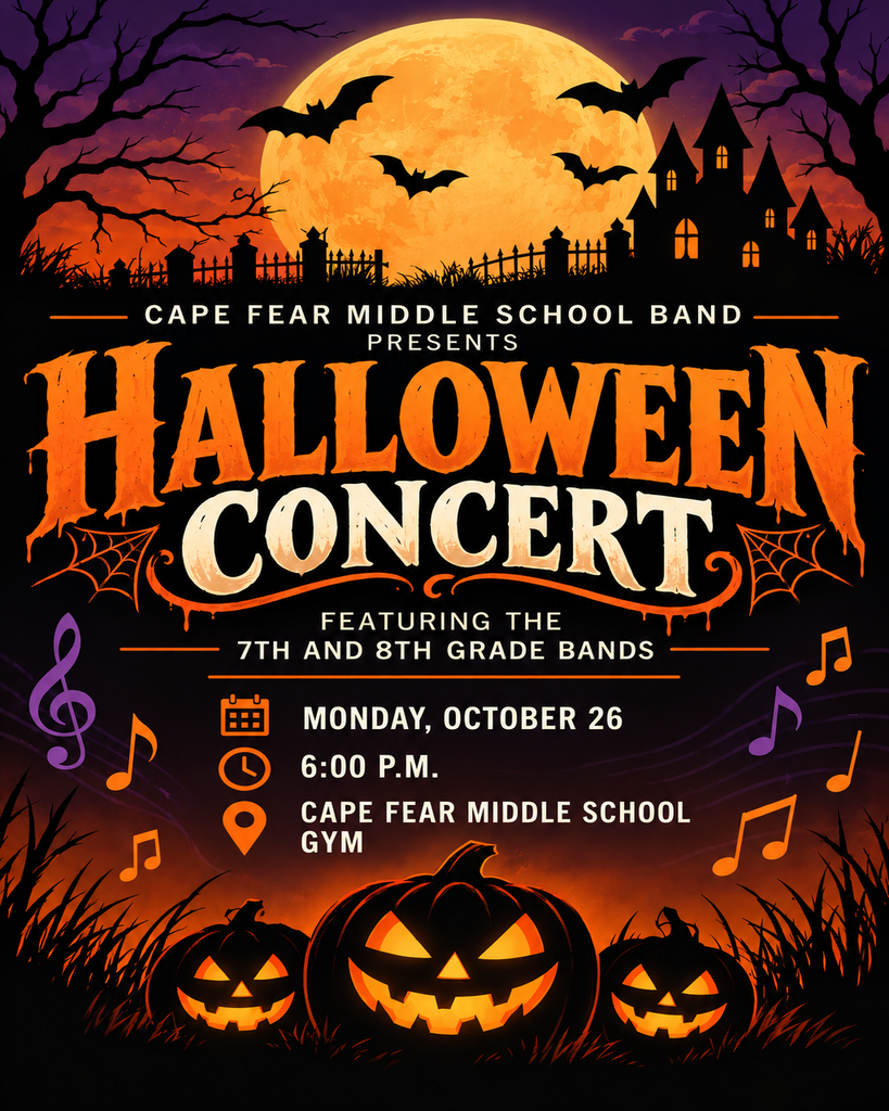  Join us next Monday to hear the 7th and 8th grade bands perform a spooktacular show.  📅 Monday, October 26 at 6:00 P.M. 📍 Cape Fear Middle School Gym