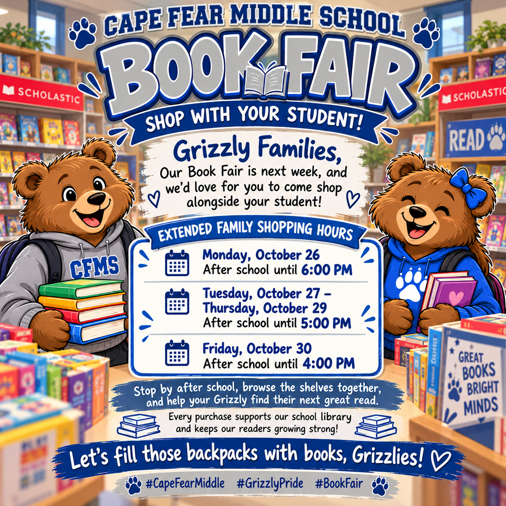 Calling all Cape Fear Middle School Grizzly families! Our Book Fair is coming next week, and we’d love for you to come shop alongside your student.
