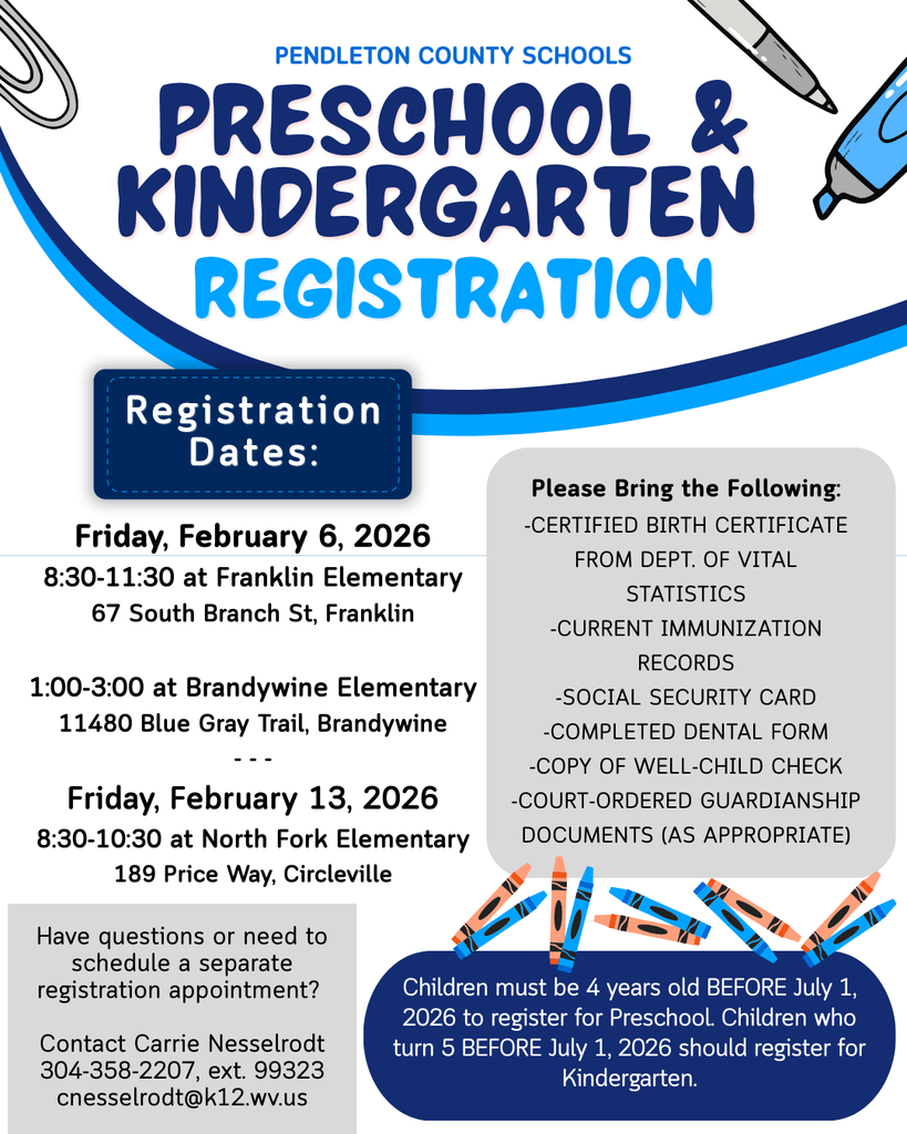 PreK and Kindergarten registration: 2/6 at FES from 8:30-11:30, 2/6 at BES from 1:00-3:00, and 2/13 at NFES from 8:30-10:30. Contact Carrie Nesselrodt with questions at 304-258-2207.