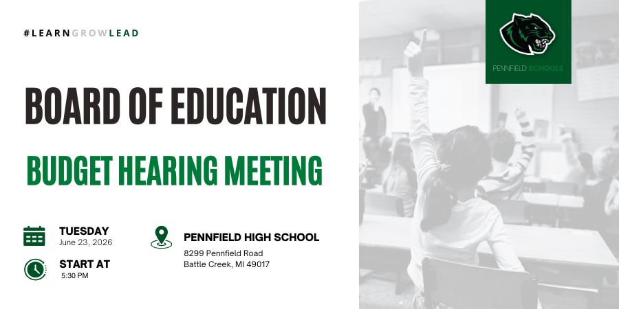 Promotional graphic for a Pennfield Schools Board of Education Budget Hearing Meeting. The left side features a light gray background with the Pennfield Schools tagline, “#Learn Grow Lead,” at the top. Large text reads “Board of Education” and “Budget Hearing Meeting.” Event details list Tuesday, June 23, 2026, at 5:30 PM, to be held at Pennfield High School, 8299 Pennfield Road, Battle Creek, Michigan 49017. Calendar, clock, and location icons accompany the date, time, and location information. The right side displays a grayscale classroom image with students seated at desks, including one student raising a hand. The Pennfield Schools logo, featuring a black panther on a green background, appears in the upper-right corner.