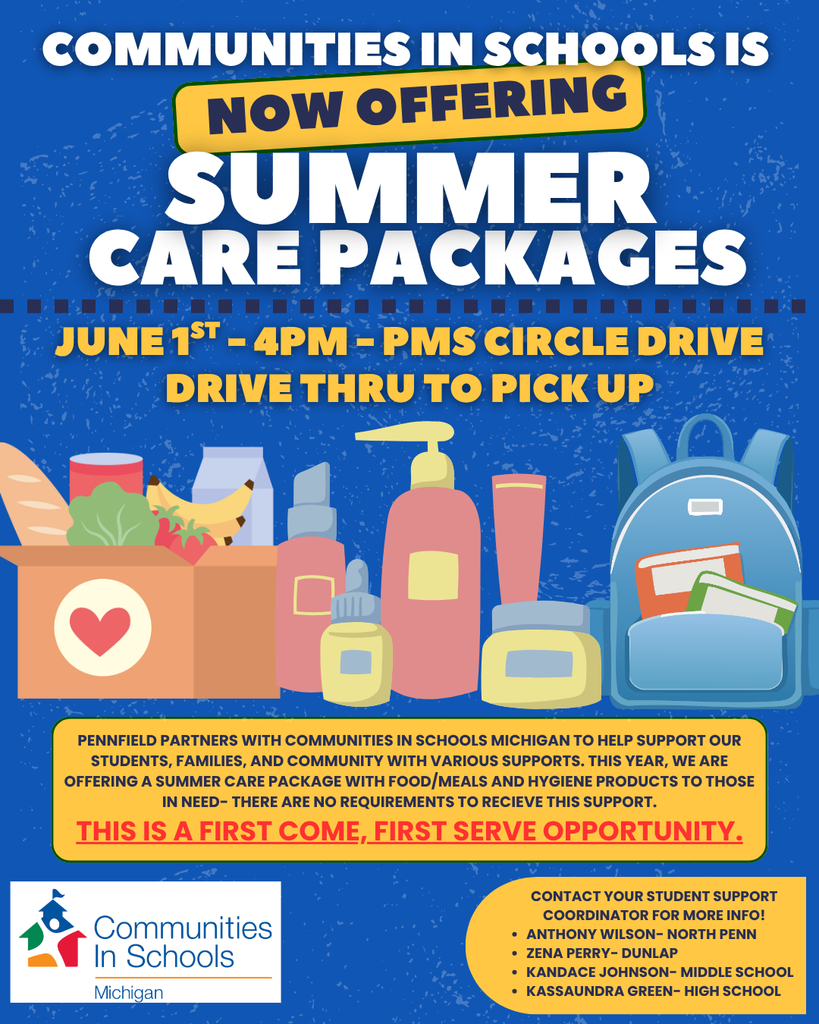 Summer Care Packages are now available through Communities In Schools Michigan. Families can pick up packages on June 1 at 4 PM via a drive-thru at PMS Circle Drive. Packages include food, meals, and hygiene products for students and families in need. No requirements are necessary, and supplies are available on a first-come, first-served basis. Contact your school’s student support coordinator for more information.
