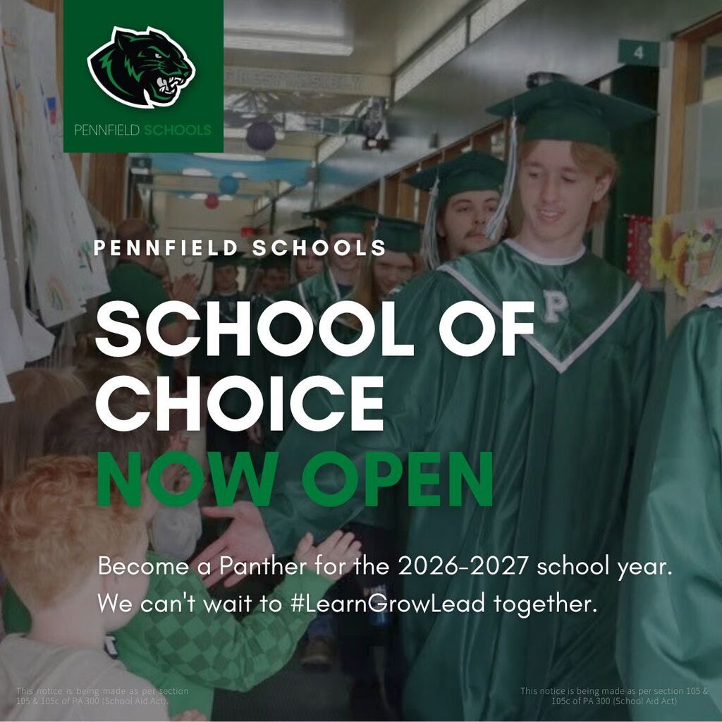 A promotional graphic for Pennfield Schools' School of Choice enrollment. The background shows graduating Pennfield High School seniors wearing green caps and gowns walking through an elementary school hallway during the traditional senior walk. Young students line the hallway, smiling and reaching out to high-five the graduates as staff and families watch. The Pennfield Schools logo appears in the upper left corner. Large text reads, "School of Choice Now Open." Additional text states, "Become a Panther for the 2026–2027 school year. We can't wait to #LearnGrowLead together." Fine print at the bottom notes that the notice is made pursuant to Sections 105 and 105c of Michigan Public Act 300 (School Aid Act).