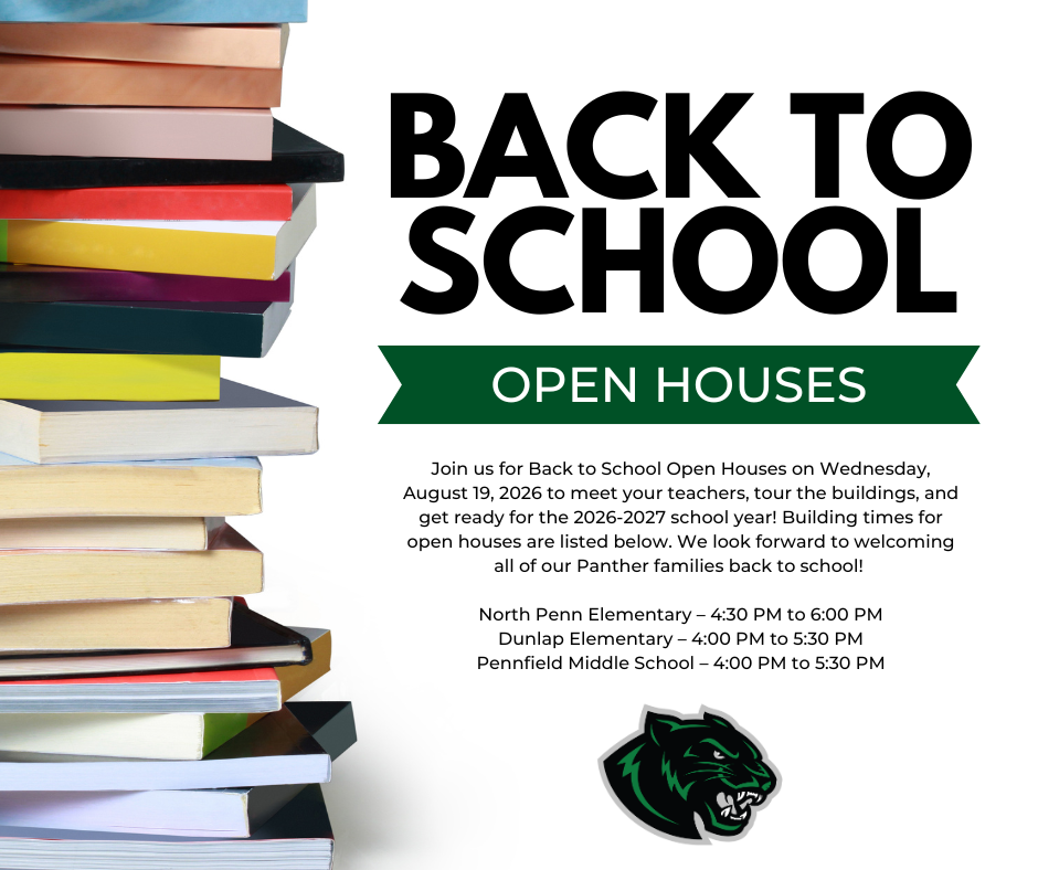 Back-to-School Open Houses flyer featuring a stack of colorful books. Open houses will be held Wednesday, August 19, 2026. North Penn Elementary is from 4:30 to 6:00 p.m. Dunlap Elementary and Pennfield Middle School are from 4:00 to 5:30 p.m. Families are invited to meet teachers, tour the buildings, and prepare for the 2026-2027 school year.