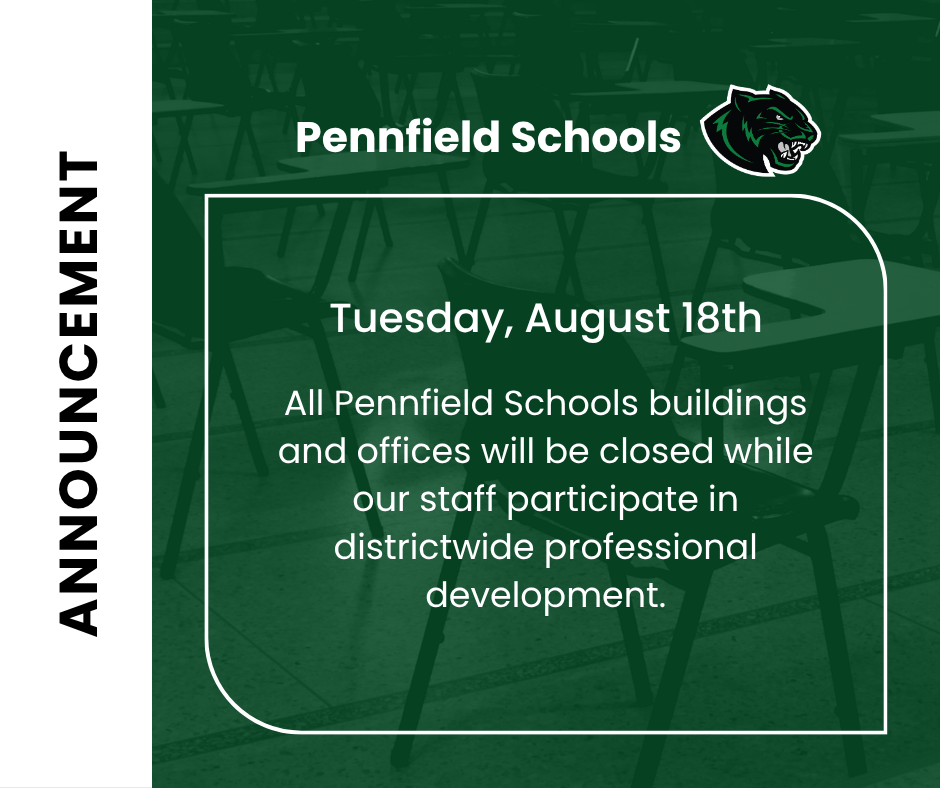 Pennfield Schools announcement graphic with a dark green classroom background and the district’s panther logo. Text states that all district buildings and offices will be closed Tuesday, August 18, for districtwide staff professional development and will reopen Wednesday, August 19.