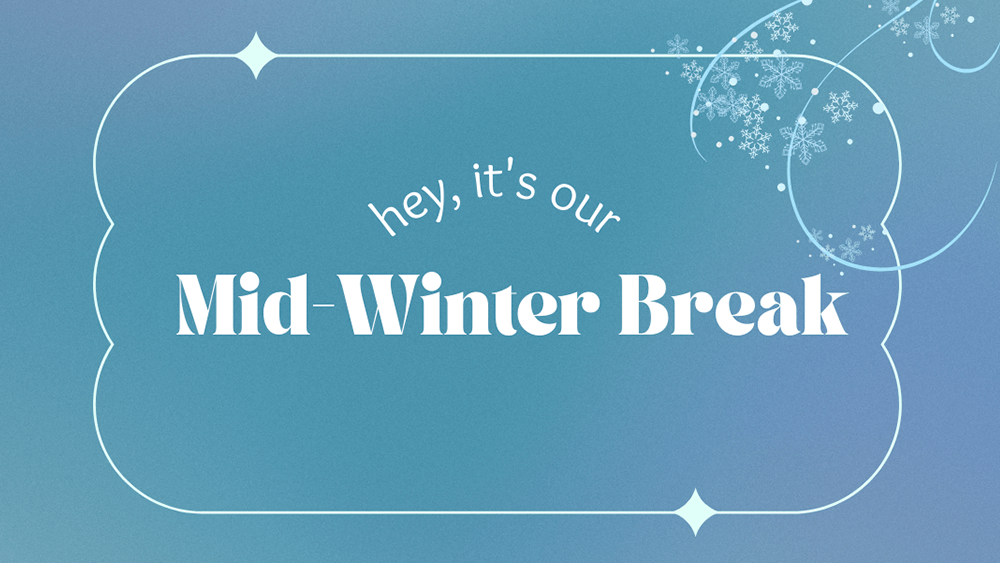 Mid Winter Break Reminder