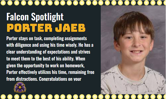 Porter is a falcon spotlight winner for staying on task and completing assignments.