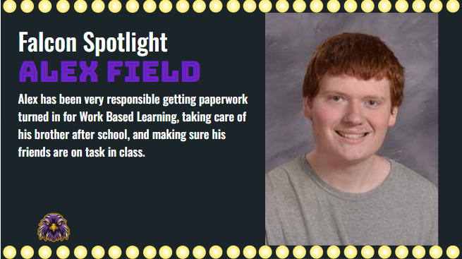 Alex has been very responsible getting paperwork turned in for Work Based Learning, taking care of his brother after school, and making sure his friends are on task in class.