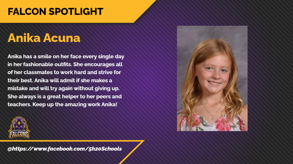 Anika is a great helpers to her peers and is deserving of this weeks Falcon Spotlight