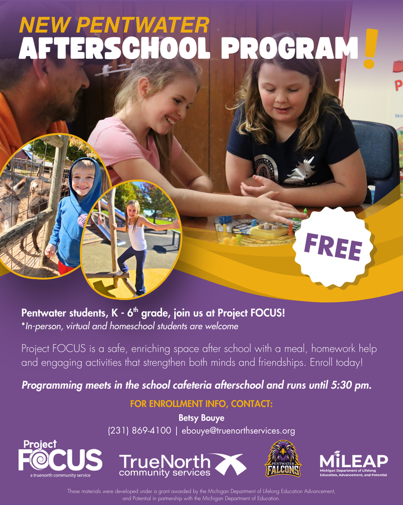 Beginning January 19th, Pentwater will begin to offer an afterschool program for students in K-6th Grade. This program is in Partnership with Project Focus, True North Community Services and Pentwater Public Schools. 