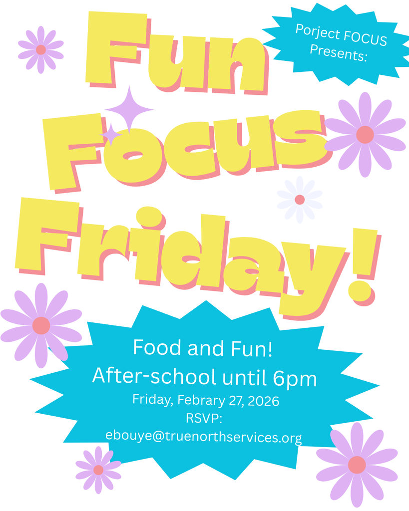 Project Focus Friday Food and Fun Day. Friday, February 27th from after school until 6pm.