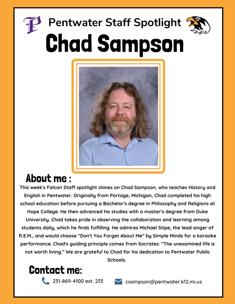 Staff Spotlight of the week shines on teacher, Chad Sampson. Chad is our english and history teacher in Pentwater. If you need to contact chad, please email him at csampson@pentwater.k12.mi.us