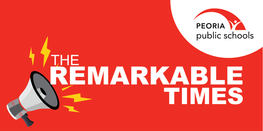  PEORIA public schools THE REMARKABLE TIMES